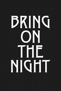 Bring on the Night
