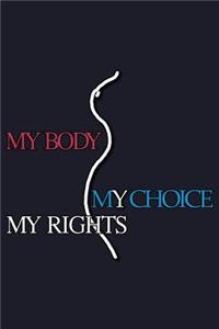 My Body My Choice My Rights