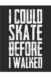 I Could Skate Before I Walked: Wide Ruled Composition Notebook Journal