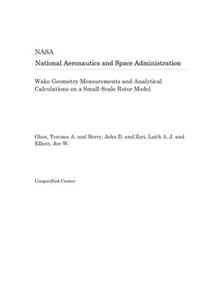 Wake Geometry Measurements and Analytical Calculations on a Small-Scale Rotor Model