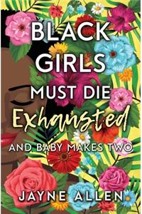 Black Girls Must Die Exhausted