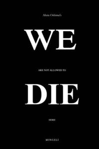We Are Not Allowed To Die Here