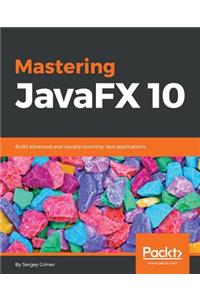 Mastering JavaFX 10