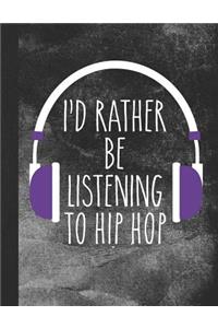 I'd Rather Be Listening to Hip Hop