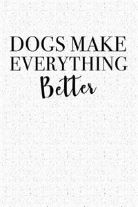 Dogs Make Everything Better