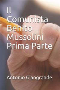 Il Comunista Benito Mussolini Prima Parte