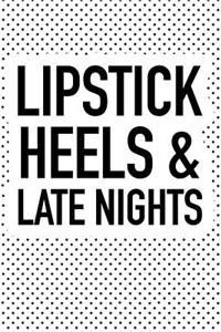 Lipstick Heels and Late Nights