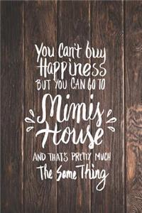 Can't Buy Happiness But Go to Mimi's House Journal