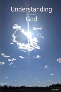 Understanding The Truth About God