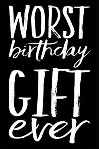 Worst Birthday Gift Ever