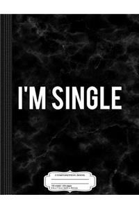 I'm Single Composition Notebook