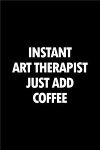 Instant Art Therapist Just Add Coffee