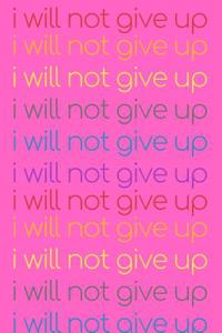 I Will Not Give Up Journal