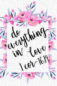 Do Everything in Love