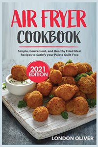 Air Fryer Cookbook (2021 Edition)