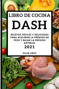 Libro de Cocina Dash 2021 (Dash Diet Recipes 2021 Spanish Edition)