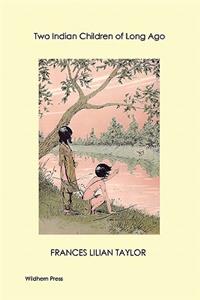 Two Indian Children of Long Ago (Illustrated Edition)