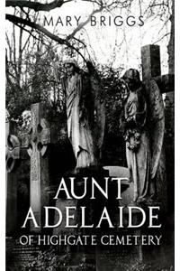 Aunt Adelaide of Highgate Cemetery