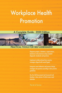 Workplace Health Promotion A Complete Guide - 2020 Edition