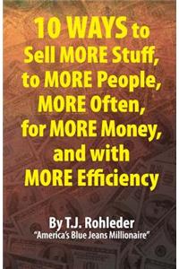 10 Ways to Sell More Stuff, to More People, More Often, for More Money, and with More Efficiency