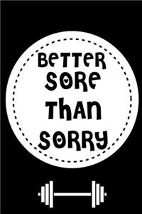 11: Exercise Log Book Better Sore Than Sorry