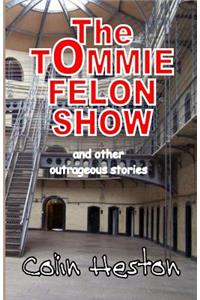 The Tommie Felon Show