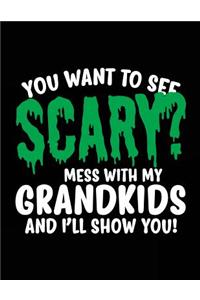 You Want To See Scary? Mess With My Grandkids And I'll Show You!