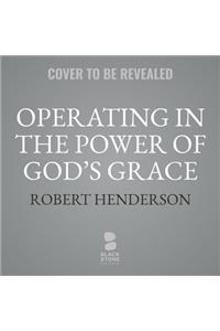 Operating in the Power of God's Grace