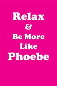 Relax & Be More Like Phoebe