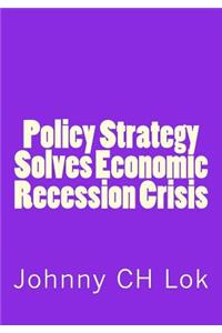 Policy Strategy Solves Economic Recession Crisis