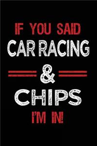 If You Said Car Racing & Chips I'm in