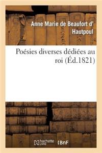 Poésies Diverses Dédiées Au Roi