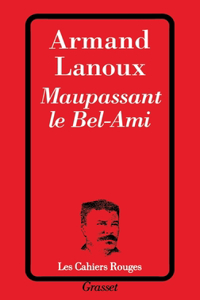 Maupassant le Bel-Ami