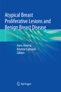 Atypical Breast Proliferative Lesions and Benign Breast Disease