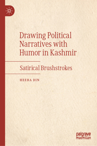 Drawing Political Narratives with Humor in Kashmir: Satirical Brushstrokes