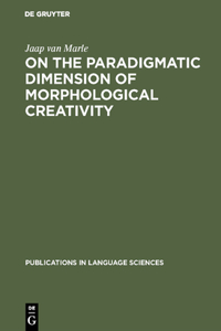 On the Paradigmatic Dimension of Morphological Creativity