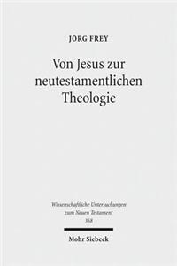 Von Jesus zur neutestamentlichen Theologie