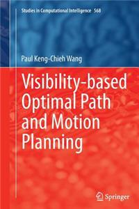 Visibility-Based Optimal Path and Motion Planning