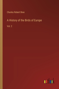 A History of the Birds of Europe