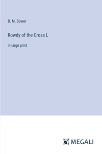 Rowdy of the Cross L