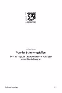 Von Der Schulter Gefallen. Über Die Frage, OB Literatur Heute Noch Kunst Oder Schon Dienstleistung Ist