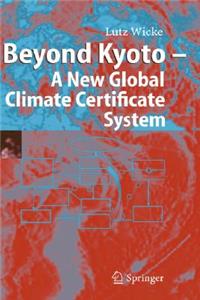 Beyond Kyoto - A New Global Climate Certificate System