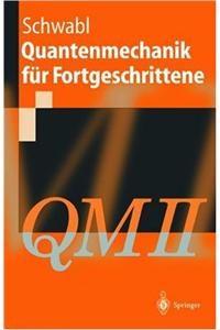 Quantenmechanik Fur Fortgeschrittene: Qm II