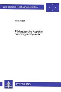 Paedagogische Aspekte der Gruppendynamik