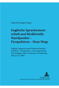 Englische Sprachwissenschaft Und Mediaevistik: Standpunkte - Perspektiven - Neue Wege