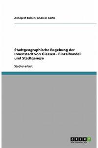 Stadtgeographische Begehung der Innenstadt von Giessen - Einzelhandel und Stadtgenese