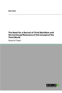 The Need for a Revival of Third Worldism and the Continued Relevance of the Concept of the Third World