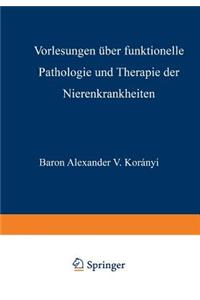 Vorlesungen Über Funktionelle Pathologie und Therapie der Nierenkrankheiten
