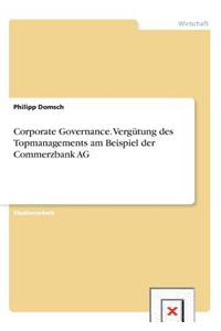 Corporate Governance. Vergütung des Topmanagements bei der Commerzbank AG
