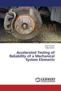 Accelerated Testing of Reliability of a Mechanical System Elements
